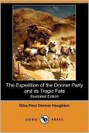 The Expedition Of The Donner Party And Its Tragic Fate (Illustrated 