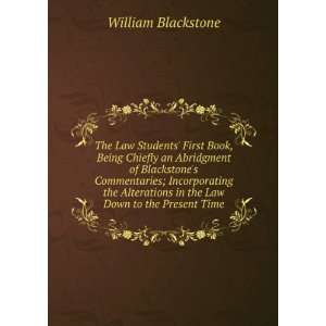  Law Students First Book, Being Chiefly an Abridgment of Blackstone 