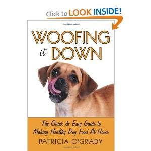 Woofing it Down: The quick & easy guide to making healthy dog food at 