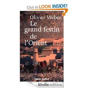 Le grand festin de lOrient (French Edition) Olivier WEBER  