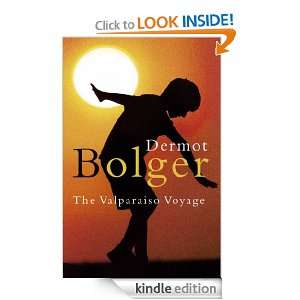 The Valparaiso Voyage Dermot Bolger  Kindle Store