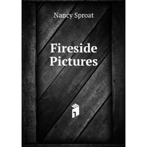  Fireside Pictures Nancy Sproat Books