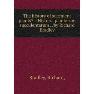   succulentarum . /by Richard Bradley.: Richard, Bradley: Books