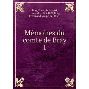   , comte de, 1765 1832,Bray, Ferdinand Joseph de, 1856  Bray Books