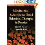 Mindfulness  and Acceptance Based Behavioral Therapies in Practice 
