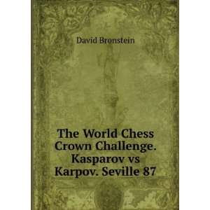   Challenge. Kasparov vs Karpov. Seville 87 David Bronstein Books