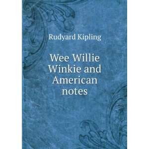  Wee Willie Winkie and American notes: Rudyard Kipling 
