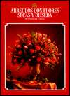 BARNES & NOBLE  Arreglos Con Flores Secas Y de Seda by Cy Decosse Inc 