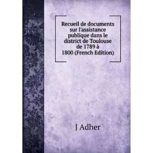   de Toulouse de 1789 Ã  1800 (French Edition) J Adher Books
