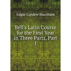   the First Year in Three Parts, Part 1 Edgar Cardew Marchant Books