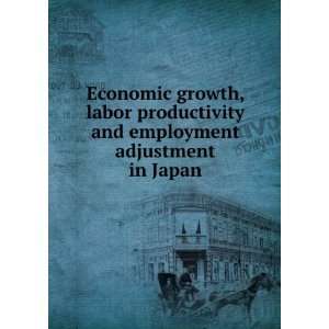  Economic growth, labor productivity and employment adjustment 