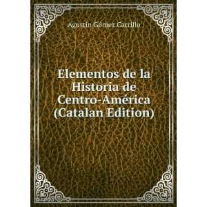   Centro AmÃ©rica (Catalan Edition) Agustin GÃ³mez Carrillo Books