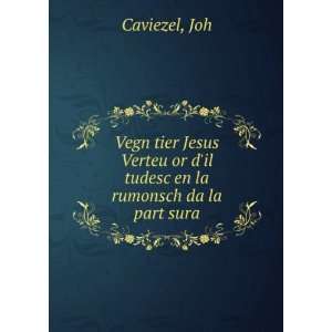   or dil tudesc en la rumonsch da la part sura Joh Caviezel Books