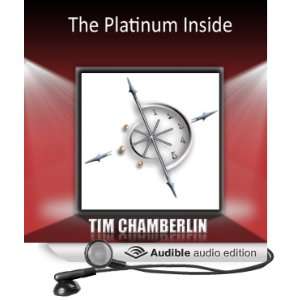    The Platinum Inside (Audible Audio Edition) Tim Chamberlin Books