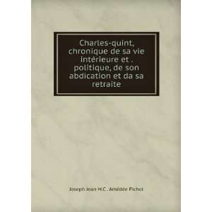   et da sa retraite Joseph Jean M.C . AmÃ©dÃ©e Pichot Books