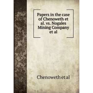   et al. vs. Nogales Mining Company et al Chenoweth et al Books