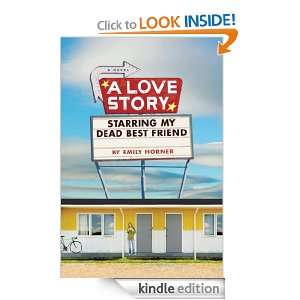 Love Story Starring My Dead Best Friend: Emily Horner:  
