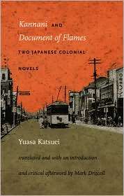 Kannani and Document of Flames Two Japanese Colonial Novels 