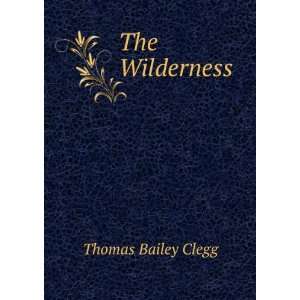  The Wilderness Thomas Bailey Clegg Books