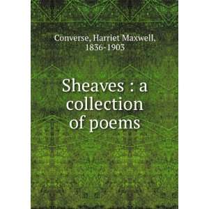  Sheaves  a collection of poems Harriet Maxwell Converse Books