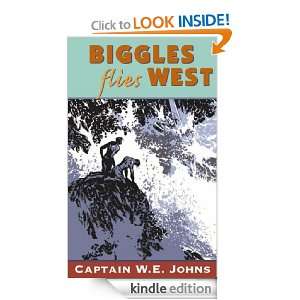 Biggles Flies West W E Johns  Kindle Store