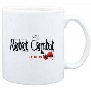  Mug White  Robot Combat IS IN MY BLOOD  Sports Sports 