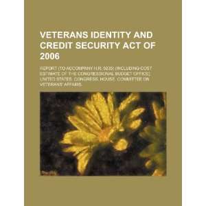  Veterans Identity and Credit Security Act of 2006: report 