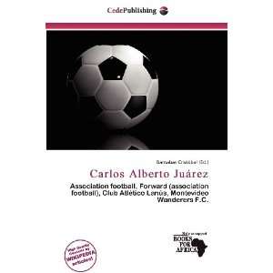    Carlos Alberto Juárez (9786135989892) Barnabas Cristóbal Books