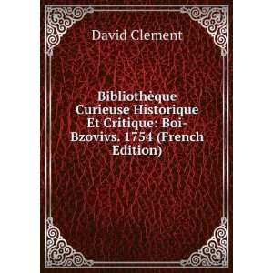   Et Critique Boi Bzovivs. 1754 (French Edition) David Clement Books