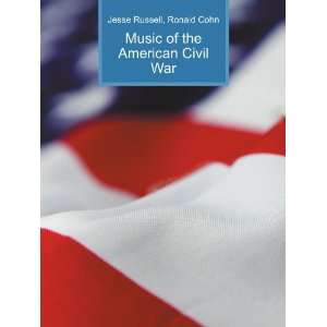  Music of the American Civil War: Ronald Cohn Jesse Russell 