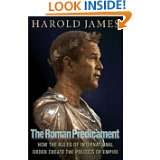 The Roman Predicament How the Rules of International Order Create the 