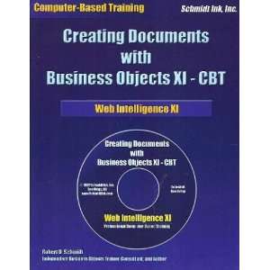  BusinessObjects Web Intelligence XI CBT Robert D. Schmidt 