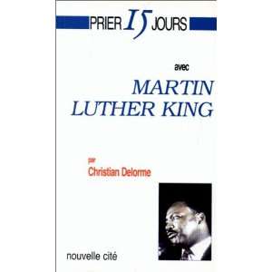 Prier 15 jours avec martin luther king Delorme C  Books