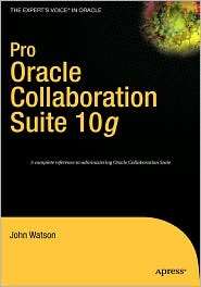 Pro Oracle Collaboration Suite 10g, (159059679X), John Watson 