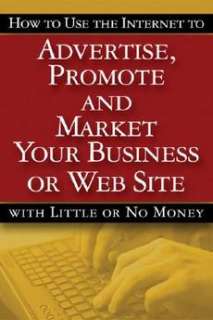   Promote and Market Your Business or Web Site with Little or No Money