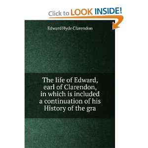  The life of Edward, earl of Clarendon, in which is 