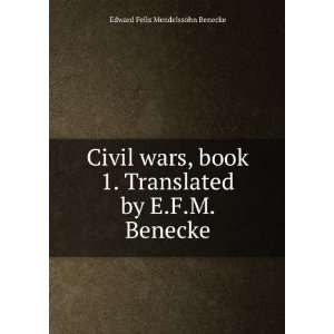 Civil wars, book 1. Translated by E.F.M. Benecke Edward Felix 