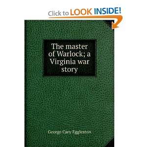   master of Warlock; a Virginia war story George Cary Eggleston Books