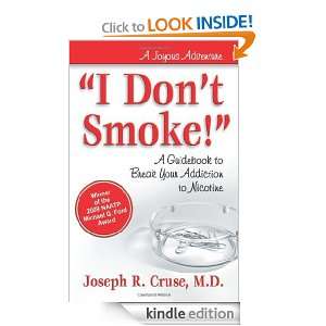 Dont Smoke! A Guidebook to Break Your Addiction to Nicotine 