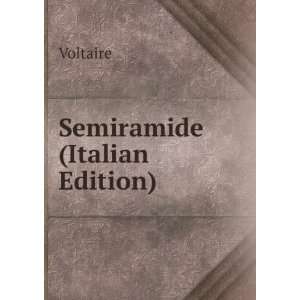  Semiramide (Italian Edition) Voltaire Books