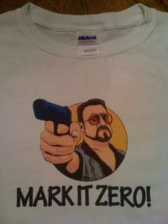   Lebowski Custom T Shirt. Mark it Zero John Goodman   Walter Sobchak