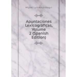   Spanish Edition): Miguel Luis AmunÃ¡tegui:  Books