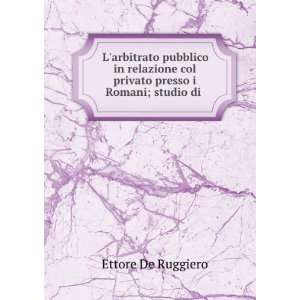   presso i Romani; studio di . Ettore De Ruggiero  Books