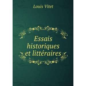  Essais historiques et littÃ©raires Louis Vitet Books