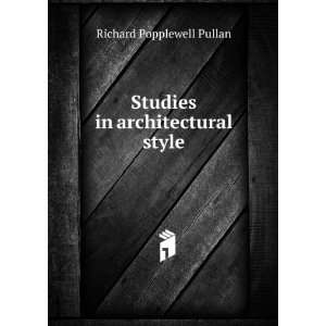 Studies in architectural style Richard Popplewell Pullan Books