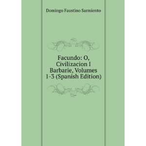   , Volumes 1 3 (Spanish Edition) Domingo Faustino Sarmiento Books
