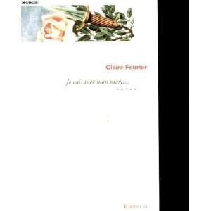 Je vais tuer mon mari Fourier Claire  Books