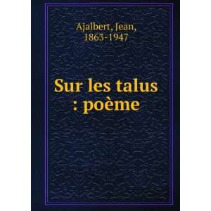  Sur les talus  poÃ¨me Jean, 1863 1947 Ajalbert Books