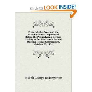  Frederick the Great and the United States A Paper Read 