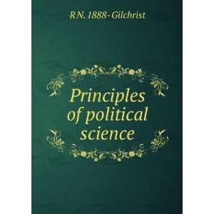    Principles of political science R N. 1888  Gilchrist Books